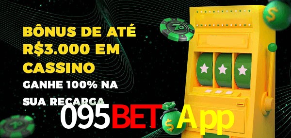 095Bet App melhor bônus de depósito